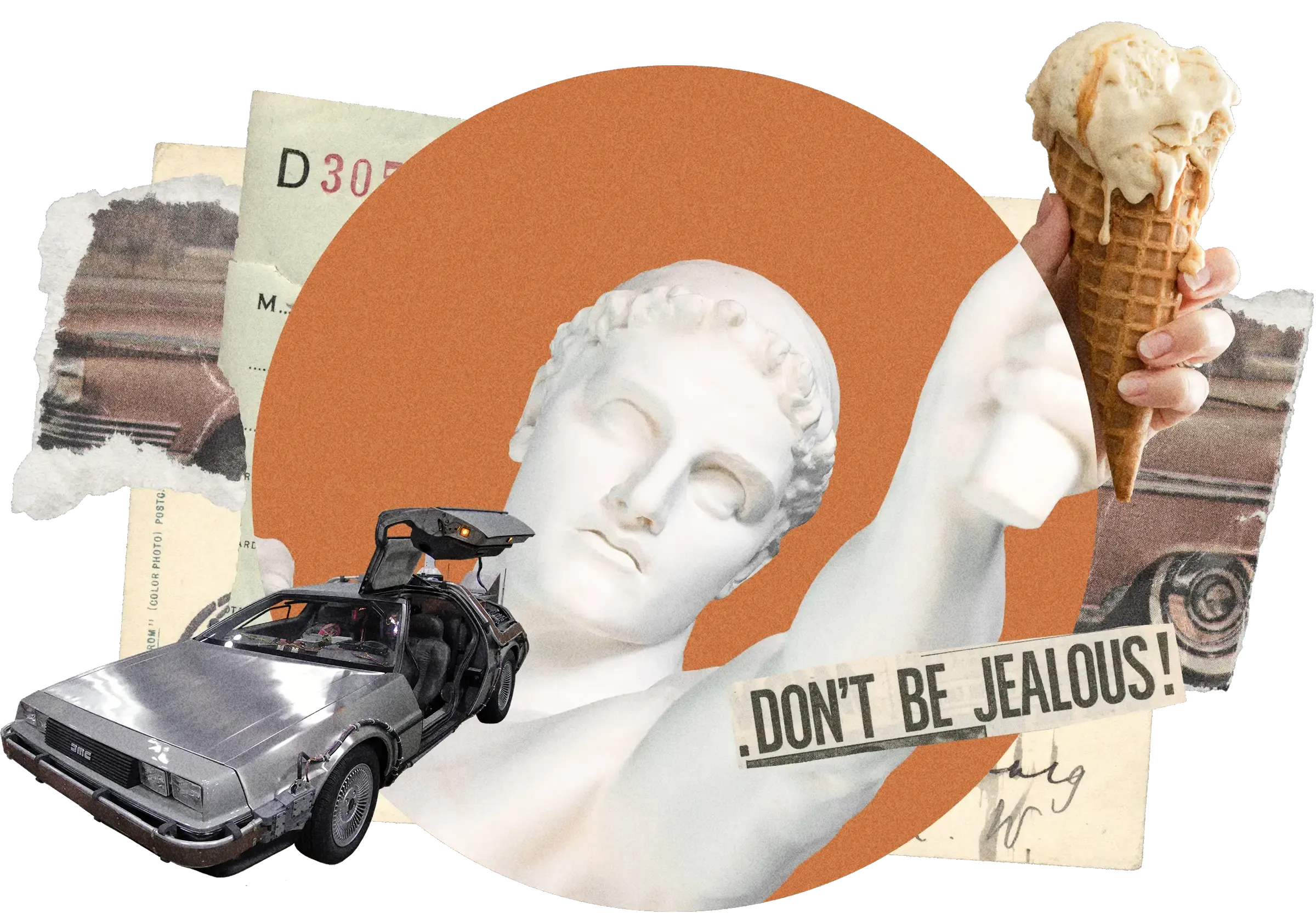 Collage: DeLorean car, classical marble bust, ice cream cone, 'DON'T BE JEALOUS!' text, vintage papers on orange circle