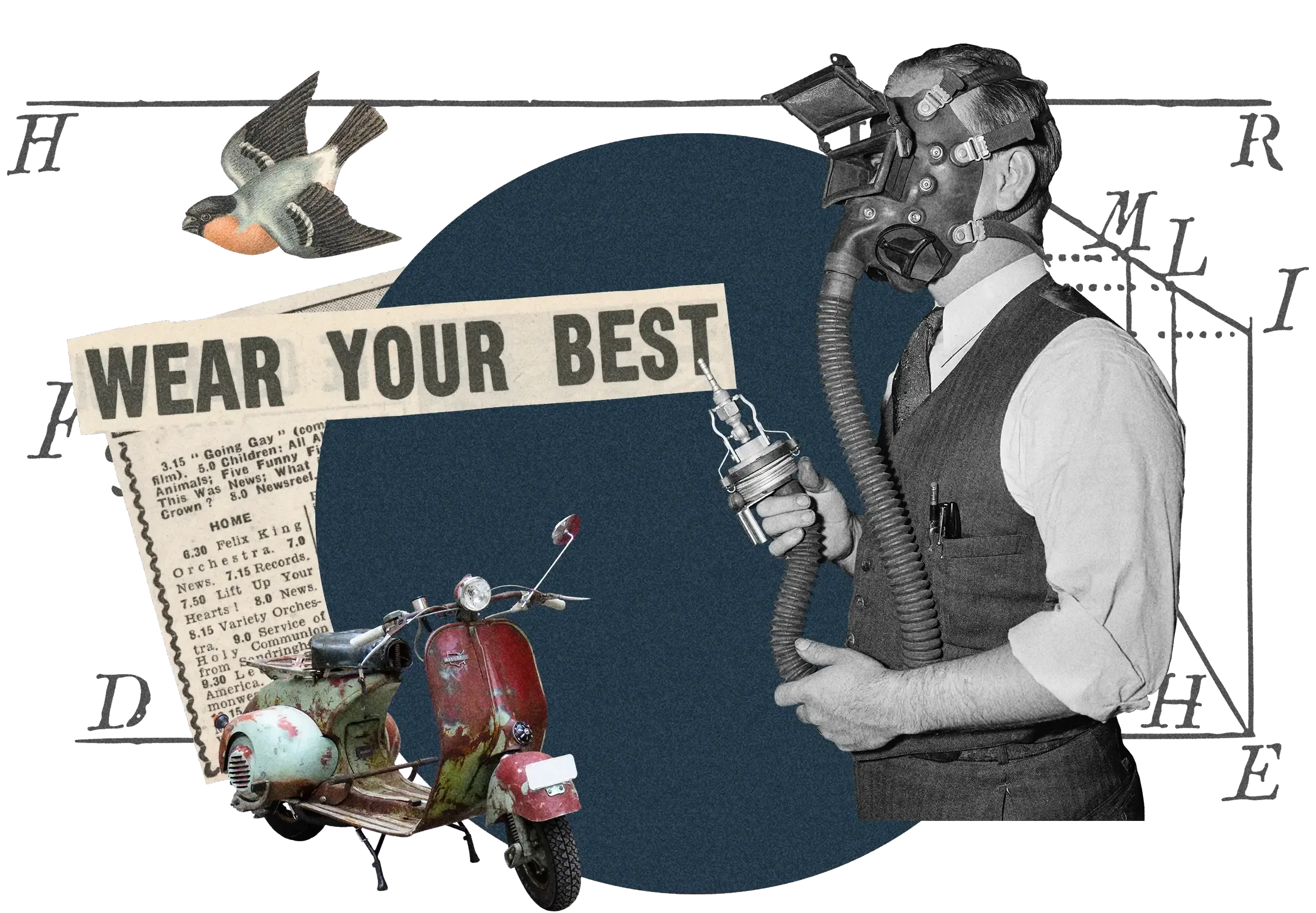 Collage on navy circle: Man with gas mask, vintage Vespa scooter, bird in flight, 'WEAR YOUR BEST' text, geometric letters and diagram