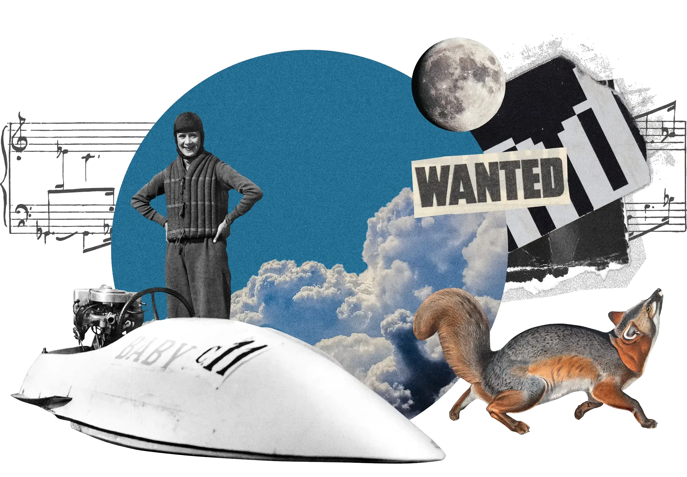 Collage: Woman in aviator gear, streamlined speedboat marked 'BABY C11', fox illustration, full moon, clouds, 'WANTED' text, music notes