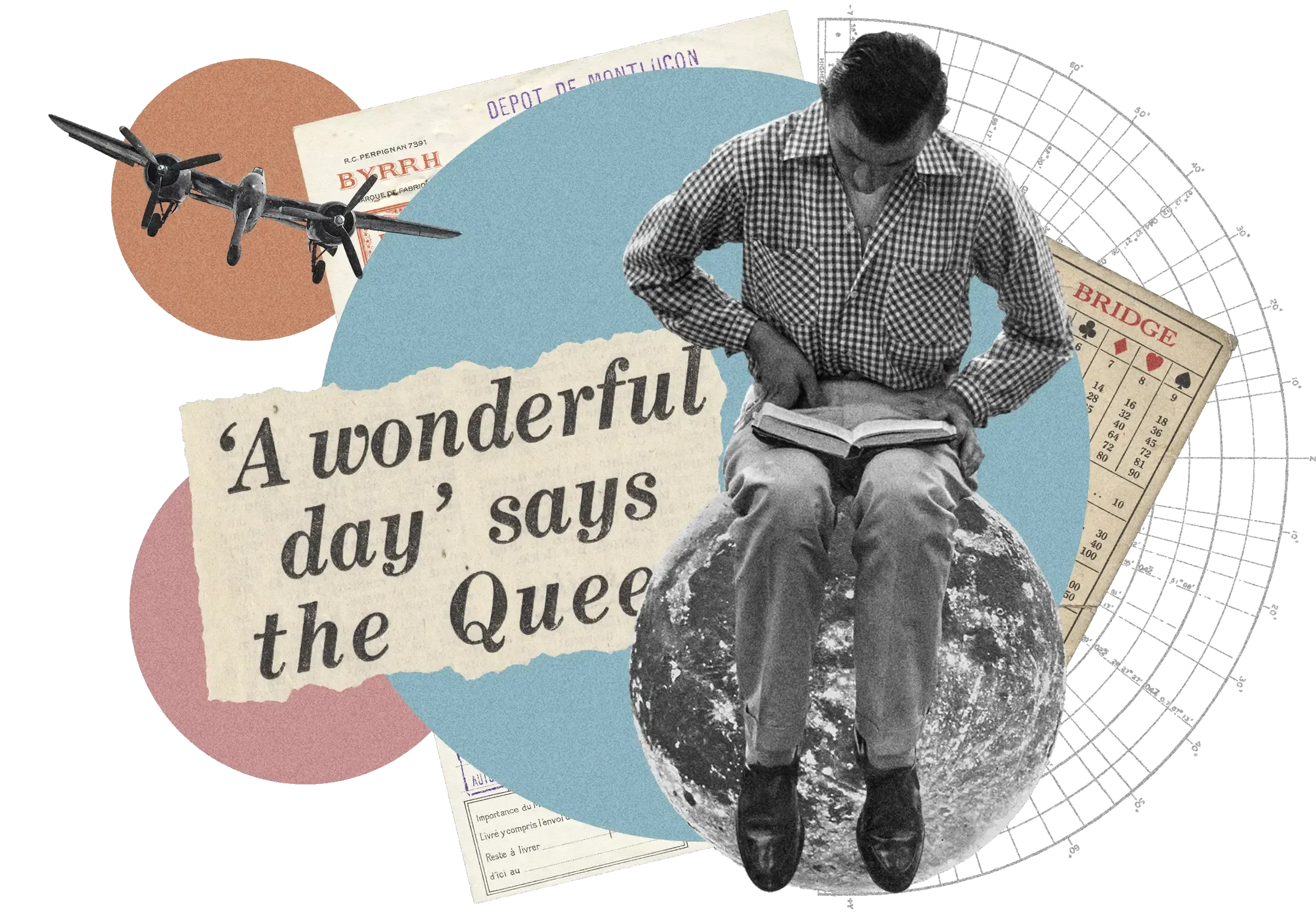 Collage: Man reading on moon surface, vintage plane, bridge scorecard, 'A wonderful day says the Queen' text, geometric diagram